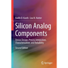 Silicon Analog Components: Device Design, Process Integration, Characterization, and Reliability - Paperback