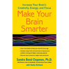 Make Your Brain Smarter: Increase Your Brain's Creativity, Energy, and Focus - Paperback