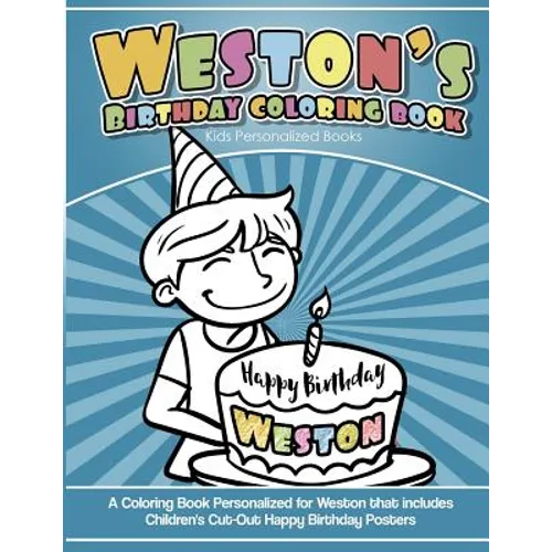 Weston's Birthday Coloring Book Kids Personalized Books: A Coloring Book Personalized for Weston that includes Children's Cut Out Happy Birthday Poste - Paperback