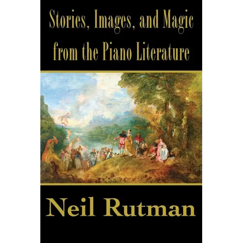 Stories, Images, and Magic from the Piano Literature - Paperback
