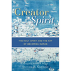 Creator Spirit: The Holy Spirit and the Art of Becoming Human - Paperback