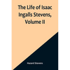 The Life of Isaac Ingalls Stevens, Volume II - Paperback