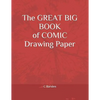 The Great Big Book of Comic Drawing Paper - Paperback