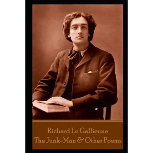 Richard Le Gallienne - The Junk-Man & Other Poems - Paperback