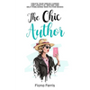 The Chic Author: Create your dream career and lifestyle, writing and self-publishing non-fiction books - Paperback