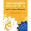 Songwriting Shortcuts for the Native American Flute - Paperback