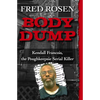Body Dump: Kendall Francois, the Poughkeepsie Serial Killer - Paperback