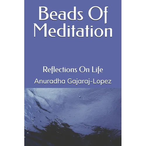 Beads of Meditation: Reflections on Life - Paperback