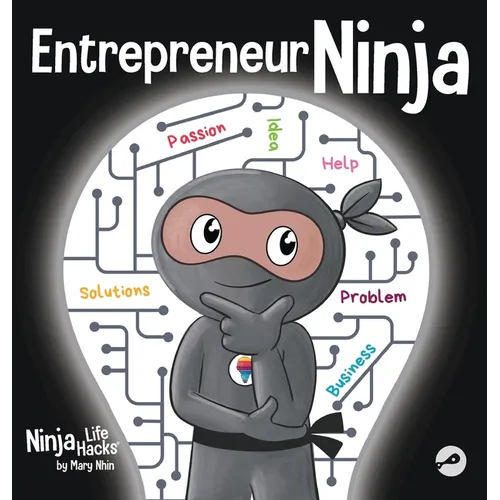 Entrepreneur Ninja: A Children's Book About Developing an Entrepreneurial Mindset - Hardcover