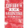 Coffee Is My Valentine - Paperback