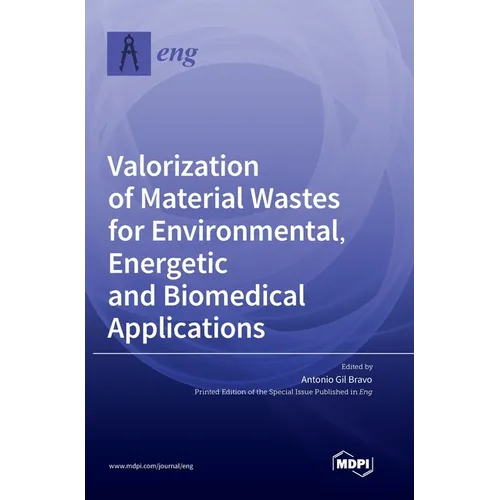 Valorization of Material Wastes for Environmental, Energetic and Biomedical Applications - Hardcover