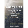 Sasquatch, The Native Truth. Book 2. Kecleh-Kudleh Mountain. A True Story. - Paperback