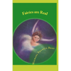Fairies are Real: Physical stories, explanations and the truth about Fairies, Gnomes, Elves, Leprechauns, Dragons, Unicorns or Spirit living on or in - Paperback