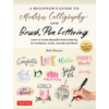 A Beginner's Guide to Modern Calligraphy & Brush Pen Lettering: Learn to Create Beautiful Hand Lettering for Invitations, Cards, Journals and More! (4 - Paperback