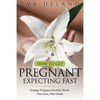How to Get Pregnant, Expecting Fast: Getting Pregnant Fertility Herbs, Exercises, Diet Guide - Paperback