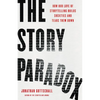 The Story Paradox: How Our Love of Storytelling Builds Societies and Tears Them Down - Hardcover