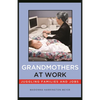 Grandmothers at Work: Juggling Families and Jobs - Paperback