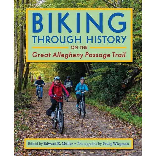 Biking Through History on the Great Allegheny Passage Trail - Paperback