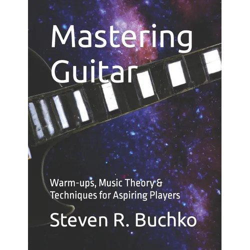 Mastering Guitar: Warm-ups, Music Theory & Techniques for Aspiring Players - Paperback