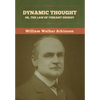 Dynamic Thought; Or, The Law of Vibrant Energy - Hardcover