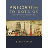 Anecdotes to Dote On: Random Remembrances of Random Times - Paperback