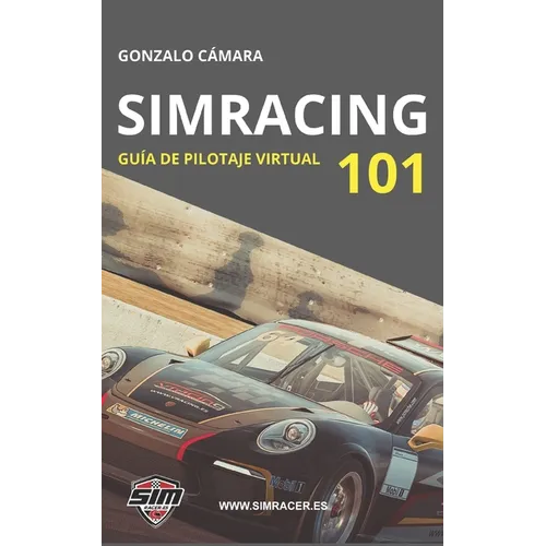 Simracing 101: Guía básica de pilotaje virtual - Paperback