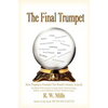 The Final Trumpet: How Prophecy Foretold The World's History Exactly - Paperback
