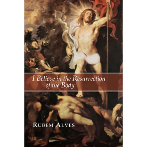 I Believe in the Resurrection of the Body - Paperback