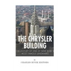The Chrysler Building: The History of One of New York City's Most Famous Landmarks - Paperback