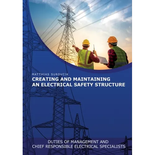 Creating and Maintaining an Electrical Safety Structure: Duties of Management and chief responsible electrical specialists - Paperback