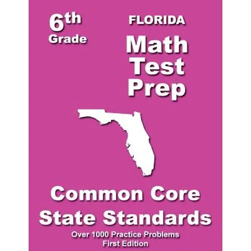 Florida 6th Grade Math Test Prep: Common Core Learning Standards - Paperback