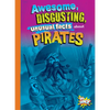 Awesome, Disgusting, Unusual Facts about Pirates - Paperback