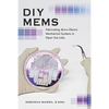 DIY Mems: Fabricating Micro Electro Mechanical Systems in Open Use Labs - Paperback