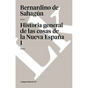 Historia general de las cosas de la Nueva España: Tomo I - Paperback
