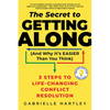 The Secret to Getting Along (and Why It's Easier Than You Think): 3 Steps to Life-Changing Conflict Resolution - Paperback
