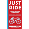 Just Ride: A Radically Practical Guide to Riding Your Bike - Paperback