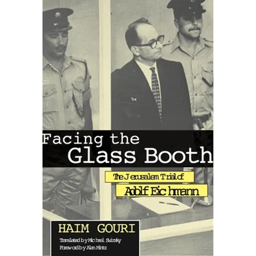 Facing the Glass Booth: The Jerusalem Trial of Adolf Eichmann - Paperback