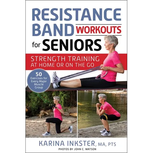 Resistance Band Workouts for Seniors: Strength Training at Home or on the Go - Paperback