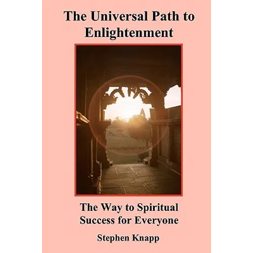 The Universal Path to Enlightenment: The Way to Spiritual Success for Everyone - Paperback