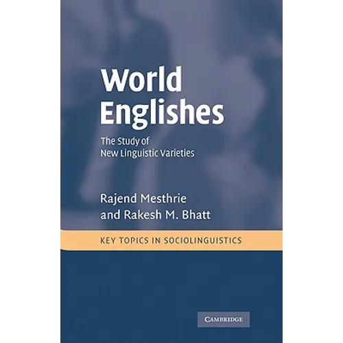 World Englishes: The Study of New Linguistic Varieties - Hardcover
