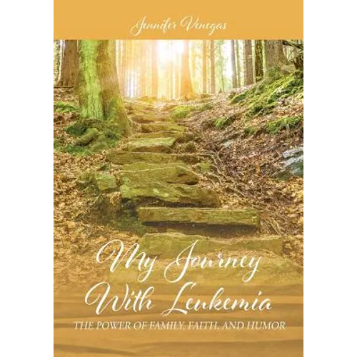 My Journey With Leukemia: The Power of Family, Faith, and Humor - Paperback