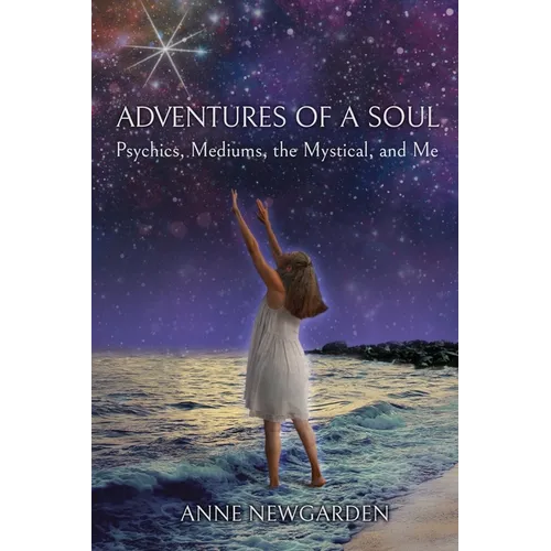 Adventures of a Soul: Psychics, Mediums, the Mystical, and Me - Paperback