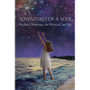 Adventures of a Soul: Psychics, Mediums, the Mystical, and Me - Paperback