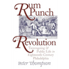 Rum Punch and Revolution: Taverngoing and Public Life in Eighteenth-Century Philadelphia - Paperback