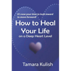 How to Heal Your Life on a Deep Heart Level - Paperback