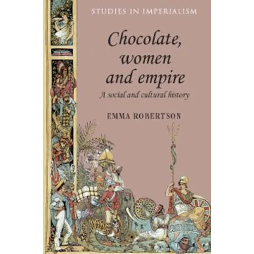 Chocolate, Women and Empire: A Social and Cultural History - Paperback