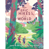 Lonely Planet Epic Hikes of the World: 200 Amazing Treks & Trails Travel Planning Tips & Advice 1 Day to Multi Week Adventures Beautiful Photography & - Paperback
