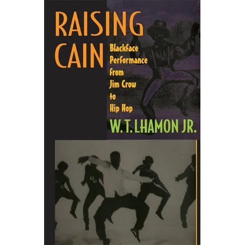 Raising Cain: Blackface Performance from Jim Crow to Hip Hop - Paperback