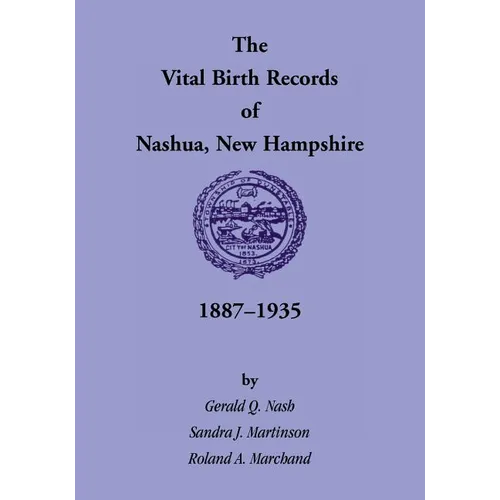 The Vital Birth Records of Nashua, New Hampshire, 1887-1935 - Paperback