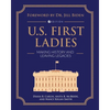 U.S. First Ladies: Making History and Leaving Legacies - Paperback